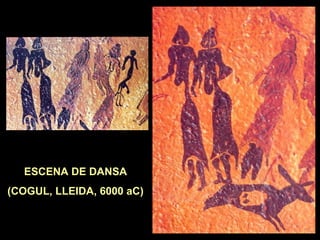 ESCENA DE DANSA 
(COGUL, LLEIDA, 6000 aC) 
 