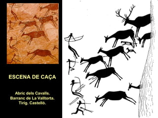 ESCENA DE CAÇA 
Abric dels Cavalls. 
Barranc de La Valltorta. 
Tirig. Castelló. 
 