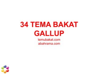 34 TEMA BAKAT 
GALLUP 
temubakat.com 
abahrama.com 
 