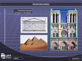 PROPORCIONES 
Construcciones 
griegas y de Ejipto. 
MENÚ SIGUIENTE 
 