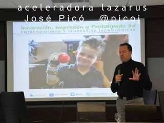 a c e l e r a d o r a l a z a r u s
J o s é P i c ó @ p i c o j
 