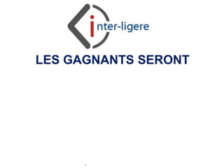 Inter-Ligere SARL - Site: inter-ligere.fr
LES GAGNANTS SERONT
 