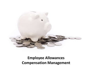 Employee Allowances
Compensation Management
 