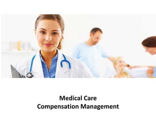Medical Care
Compensation Management
 