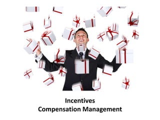 Incentives
Compensation Management
 