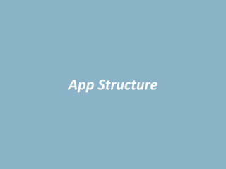 App Structure
 