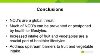 Fruits and Vegetables in a Healthy Diet by Prof Jaap Seidell
