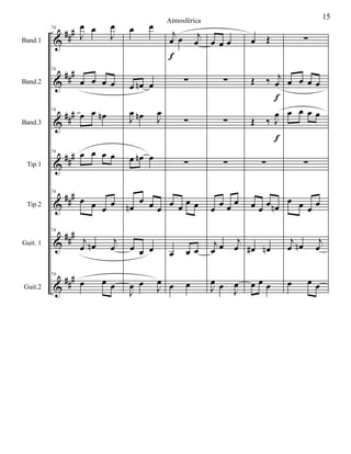 &
&
&
&
&
&
&
##
#
###
###
##
#
##
#
##
#
###
Band.1
Band.2
Band.3
Tip.1
Tip.2
Guit. 1
Guit.2
74
J
œ œ
J
œ
74
œ œ œ œ
74
œ œ œn
74
œ œ œ œ
74
œ œ œ œ
74
j
œ œn j
œ
74
œ œ œ
œ œ
œ œn œ
J
œ œn J
œ
œ œn œ
œn
œ œ œ
œ œ œ
J
œ œ J
œ
j
œ œ j
œ
∑
∑
∑
œ œ œ œ
œ œ œ
œ œ
f
œ œ œ
∑
∑
∑
œ œ œ œ
j
œ œ j
œ
J
œ œ
J
œ
œ Œ
Œ ‰ j
œ
Œ ‰ J
œ
∑
œ œ œ œn
œ# œn
œ œ œ
f
f
∑
œ œ œ œ
œ œ œ œ
∑
œ œ œ œ
j
œ œn j
œ
œ œ œ
15Atmosférica
 