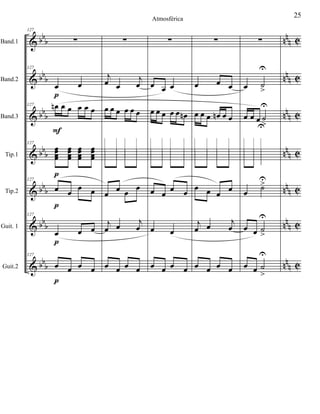 &
&
&
&
&
&
&
bb
b
bbb
bbb
bb
b
bb
b
bb
b
bbb
nn
n
nnn
nnn
nn
n
nn
n
nn
n
nnn
C
C
C
C
C
C
C
Band.1
Band.2
Band.3
Tip.1
Tip.2
Guit. 1
Guit.2
127
∑
127
œ œ
127 œn œ œ œ œ œ
127
œœœœ
œœœœ
œœœœ
œœœœ
127
œ œ
œ œ
127
œ œ œ
127
œ œ œ œ
p
F
p
p
p
p
∑
j
œ œ
j
œ
œ œ œ œ œ œ




œ œ œ
œ
j
œ œ
j
œ
œ œ œ œ
∑
œ œ œ
œ œ œ œ œ œn




œ œ œ œ
œ œ
œ œ œ œ
∑
œ œ œ
œ œ œ œn œ œ




œ œ œ œ
j
œ œ
j
œ
œ œ œ œ
∑
œ ˙
>
U
œ œ œ ˙
>
U



U
œ
˙>U
œ œ ˙
>
U
œ œ ˙
>
U
25Atmosférica
 