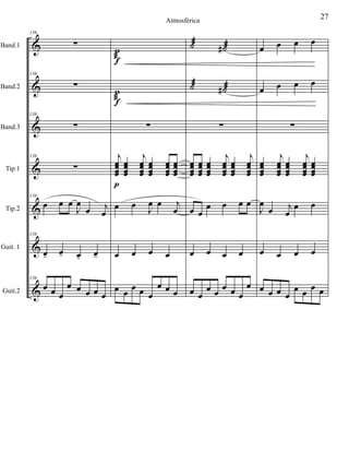 &
&
&
&
&
&
&
Band.1
Band.2
Band.3
Tip.1
Tip.2
Guit. 1
Guit.2
136
∑
136
∑
136
∑
136
∑
136
œ œ œ
J
œ
œ j
œ
136
œ- œ- œ- œ-
136
œ œ œ
œ œ œ œ œ
w
æ
w
æ
∑
j
œœœœ
œœœœ
j
œœœœ
œœœœ
œœœœ
œœœœ
œ œ
J
œ œ j
œ
œ œ œ œ
œ œ
œ œ œ
œ œ œ
f
f
p
˙æ ˙# æ
˙æ ˙# æ
∑
œœœœ
œœœœ
œœœœ
j
œœœœ
œœœœ
j
œœœœ
œ œ
œ œ œ œ
œ œ œ œ
œ œ
œ œ
œ œ œ
œ
œ œ œ œ
œ œ œ œ
∑
œœœœ
j
œœœœ
œœœœ
j
œœœœ
œœœœ
J
œ
œ j
œ
œ œ
œ œ œ œ
œ œ œ œ
œ œ
œ œ
27Atmosférica
 