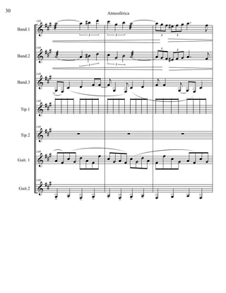 &
&
&
&
&
&
&
###
###
###
###
##
#
###
###
Band.1
Band.2
Band.3
Tip.1
Tip.2
Guit. 1
Guit.2
148 ˙
æ
œ œ# œ
3
148
˙æ œ œ# œ
3
148
œ œ
œ œ œ œ
148








148
∑
148
œ œ
œ œ œ œ œ
œ
148
œ- œ- œ- œ-
œ œ œ ˙
æ
3
œ œ œ ˙æ
3
j
œ
œ
j
œ
œ œ








∑
œ œ œ œ
œ œ œ œ
œ- œ- œ- œ-
œ œ œ œ# œ œ .œ
J
œ
3 3
œ œ œ œ# œ œ .œ j
œ
3 3
j
œ œ j
œ œ œ
œ








∑
œ
œ œ œ œ œ
œ œ
œ œ œ œ
30 Atmosférica
 
