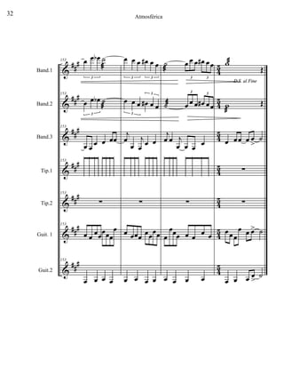 &
&
&
&
&
&
&
##
#
##
#
##
#
###
###
##
#
##
#
4
5
4
5
4
5
4
5
45
4
5
4
5
Band.1
Band.2
Band.3
Tip.1
Tip.2
Guit. 1
Guit.2
153 œ œ œb ˙
æ
3
153
œ œ œb ˙
æ
3
153
œ œ
œ œ œœ
153
















153
∑
153
œ œ œœ
œœœ
œ
153
œ œ œ œ
œ œ œ œ# œ œ
3 3
œ œ œ œ# œ œ
3
3
j
œ
œ
j
œ
œ œ
















∑
œ œœœ œœ
œœ
œ œ œ œ
˙
æ
œ œ œ œ# œœ
3 3
˙æ œ œ œ œ# œœ
3 3
j
œ œ j
œ œ œ
œ
















∑
œ
œœœ œ œ œ œ
œ œ œ œ
D.S. al FineD.S. al FineD.S. al FineD.S. al FineD.S. al FineD.S. al Fine
wæ
Œ
w
æ
Œ
œ œœ œ œ
>
˙
∑
∑
œœœ
œ œ œ> ˙
œ œ œ œ
>
˙
32 Atmosférica
 