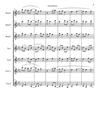 &
&
&
&
&
&
&
bb
b
bbb
bbb
bb
b
bb
b
bb
b
bbb
Band.1
Band.2
Band.3
Tip.1
Tip.2
Guit. 1
Guit.2
29 œ œ œn œ
29 œ œ œ
29
J
œ œ J
œ
29
œ œ œ
œ
29
œ œ œ
29 œ œ œn œ
29
j
œ œ j
œ
œ œ œ
œ œ œ
œ œ œ
œ
œ œ œ
J
œ œ
J
œ
œ œ œ
œ œ œ
Œ
œ œn
J
œ œ
J
œ
œ œ œ
œ œ
œ œ
œ œ
Œ
œ œn
œ œ œ
œ œ œ
œ œ œ
J
œ œ J
œ
œ
œ œ
œ
J
œ œ J
œ
œ œ œ
j
œ œ j
œ
œ œ
œ œ œ
œ œ œ
œ œ
œ œ
œ œ œ
œ œ
œ œ
J
œ œ
J
œ
J
œ œ
J
œ
œ œ œ
œ œ œ
œ
œ œ œ
J
œ œ
J
œ
j
œ œ
j
œ
5Atmosférica
 
