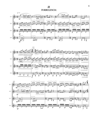 &
&
&
&
b
b
b
b
4
3
43
4
3
4
3
4
2
42
4
2
4
2
4
3
43
4
3
4
3
4
2
42
4
2
4
2
G 1
G 2
G 3
G 4
121
j
œ
œ
3
œ œ œ
3
œ œ# œ
121
3
œ œ œ#
3
œ œ œ
3
œ œ œ
121
œ œ œ œ œ œ œ œœ œ œ œœ œ œ
121 3
‰
œ
œ ˙
>
œ# ˙
F
q = 92
F
F
F
œ
3
œ œ œ
3
œ œ œ
3
œ œ œ
3
œ œ œ
3
œ œ œ
œ œ œ œ œ œ œ œ œœ œ œœ œ œ œ
3
‰
œ œ# ˙#
>
.œ#> œ> œ>
3
œ
œ œ
3
œ
œ œ
œ
œ œ œ
œ
œ œ œ
œ œ
.œ
>
œ
> œ
>
j
œ
œ
3
œ œ œ
3
œ œ œ
3
œ œ œ
3
œ œ œ
3
œ œ œ
œ œ œ œ œ œ œ œ œ œ œ œœ œ œ
3
‰
œ
œ ˙
>
œ# ˙
.œ> œ> œ#>
3
œ# œ œ
3
œ œ œ
œ
œ œ œ
œ
œ œ œ
œ œ
.œ
>
œ
>
œ
>
.œ
>
œ
> œ>
3
œ œ# œ
3
œ œ œ
œ
œ œ œ
œ
œ œ œ
œ œ
.œ
>
œ
> œ
>
&
&
&
&
b
b
b
b
43
4
3
4
3
43
42
4
2
4
2
42
43
4
3
4
3
43
44
4
4
4
4
44
43
4
3
4
3
43
G 1
G 2
G 3
G 4
127
3
œ œ œ
3
œ#
œ œ
3
œ œ œ
127
3
œ# œ œ
3
œ œ œ
3
œ œ œ
127
œ# œ œ œ
œ œ œ œ œ œ œ œœ# œ œ
127
œ œ œ
œœœœ
gggggg
3
œœœœ
œ œ
3
œ œ œ
3
œg
œ œ
3
œ
œ œ
3
œ
œ œ
œ
3
œ
œ œ
3
œ œ œ
œ
>
œ œ
>
œ
œ
>
œ
f
A
f
f
f
.œ> œ>œ>
3
œ œ œ
3
œ
œ œ
.œ
>
œ
>
œ
>
œ
>
œ
œ
>
œ
3
œ œ œ
3
œ œ œ
3
œ œ œ
3
œ œ œ
3
œ œ œ
3
œ œ œ
3
œ œ œ
3
œ œ œ
3
œ œ œ
œ
>
œ
œ
>
œ
œ
>
œ
œ œ œ œ œ œ
3
œ œ œ
3
œ œ œ
3
œ œ œ
3
œ œ œ
3
œ œ œ
3
œ œ œ
3
œ œ œ
3
œ œ œ
3
œ œ œ
3
œ œ œ
3
œ œ œ
3
œ œ œ
3
œ œ œ
.œ> œ>
.œ
>
œ
> œ
>
.œ> œ>
.œ
>
œ
> œ
>
.œ
>
œ
> .œ
>
œ
> œ
>
.œ
>
œ
> .œ
>
œ
> œ
>
&
&
&
&
b
b
b
b
4
2
4
2
4
2
4
2
4
3
4
3
4
3
4
3
4
2
4
2
4
2
4
2
G 1
G 2
G 3
G 4
133
3
œ œ œ#
3
œ œ œ
3
œ œ œ
133
j
œ
œ
3
œ œ œ
3
œ œ# œ
133
3
‰
œ
œ ˙
>
œ# ˙
133
œ œ œ œ œ œ œ œ œ œ œ œœ œ œ
F
B
F
F
F
3
œ œ œ
3
œ
œ œ
3
œ œ œ
œ
3
œ œ œ
3
œ œ œ
3
‰
œ œ# ˙#
œ œ œ œ œ œ œ œ œ œ œ œœ œ œ œ
3
œ
œ œ
3
œ
œ œ
.œ#> œ> œ>
.œ
>
œ
> œ
>
œ
œ œ œ
œ
œ œ œ
œ œ
3
œ
œ# œ
3
œ œ œ
3
œ œ# œ
.œ> œ> œ>
3
œ# œ# œ
.œ
>
œ
> œ
>
3
œ œ#
œ#
œ
œ œ œ
œ
œ œ œ
3
œ œ#
œ#
œ œ
.œ> œ> œœœ
#>
.œ> œ> œœœ
#>
.œ
> œ
> œ
>
.œ
> œ
> œ
>
.œ> œ> œœœ
#U>
.œ> œ> œœœ
#U>
.œ
> œ
> œu>
.œ
>
œ
>
œu
>
˙
9
	
  
II
TURBULENCIA
 