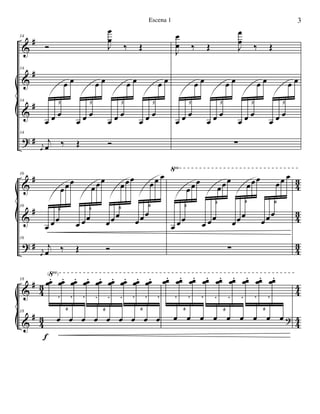 &
&
&
?
#
#
#
#
14
Ó J
œ
œ
‰ Œ
14
14
œ œ œ
œ œ
œ œ œ
œ œ
œ œ œ
œ œ
œ œ œ
œ œ
5 5 5 5
14
j
œ
j
œ ‰ Œ Ó
J
œ
œ ‰ Œ J
œ
œ
‰ Œ
œ œ œ
œ œ
œ œ œ
œ œ
œ œ œ
œ œ
œ œ œ
œ œ
5 5 5 5
∑
&
&
?
#
#
#
4
3
4
3
4
3
√16
16
œ œœ
œœœ
œ œœ
œœœ
œœœ
œœœ
œœœ
œœ œ
6 6 6 6
16
j
œ
j
œ ‰ Œ Ó
œ œœ
œœœ
œ œœ
œœœ
œœœ
œœœ
œœœ
œœ œ
6
6 6 6
∑
&
&
#
#
43
43
44
44
(√)
18
18
œœ.
œ
.
œœ.
œ
.
œœ.
œ
.
œœ.
œ
.
œœ.
œ
.
œœ.
œ
.
œœ.
œ
.
œœ.
œ
.
œœ.
œ
.
6 6 6
f
œœ.
œ
.
œœ.
œ
.
œœ.
œ
.
œœ.
œ
.
œœ.
œ
.
œœ.
œ
.
œœ.
œ
.
œœ.
œ
.
œœ.
œ
.
6 6 6
?
3Escena 1
 