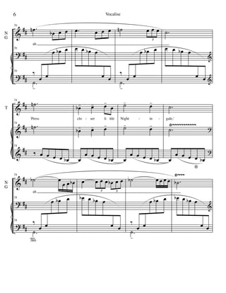 &
?
?
##
##
##
N
G
70
.œn
œb œ œ
ah
70
70
‰
œ œ
œ œb œ
.˙
-
.œ œ œ œ
œ œ œb œ
œ œ
˙n œ œ œ
3
‰
œ œ
œ œb œ
.˙
-
.˙
&
œ œ œb œ
œ œ &
&
&
&
##
##
##
T
Ÿ~~~~~~~~~~~
74
.˙n
'Press
74
.˙n
74
‰ œ œ œ œ œb
œb- œ- œ-
œ
clo ser li ttle
œb- œ- œ-
œ
œ œ œ œ œb
˙- œ-
Night in
˙- œ-
œ
œ œ œ œ œb
.˙
gale,'
.˙ ?
œ
œ œ œ œ
*
œb
?
- - -
&
?
?
##
##
##
N
G
Ÿ~~~78
˙b œ
œ œ œb
ah
78
78
‰
°
œ œ
œ œb œ
.˙
-
œ œ œ œ œb œ œ
3 3
œb œ œb œ
œ œ
˙b œ œ œ œ
‰
œ œ
œ œb œ
.˙
-
.˙b
&
œb œ œb œ
œ œ
6 Vocalise
 