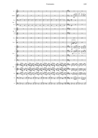 &
&
?
?
&
&
ã
ã
&
&
&
?
&
&
B
?
?
b
#
b
b
b
b
b
b
b
b
b
b
b
#####
bbbbb
#####
#####
######
######
#####
#####
#####
#####
#####
#####
#####
#####
#####
1
Cl 1
Fg.1
Fg 2
C.F
1-2
C.F
3- 4
Perc 1
Perc 2
S
A
T
B
I
II
Vla.
Vc.
Cb.
Fl.
Bb Cl.
Bsn.
Hn.
Vln.
Coro
947
∑
∑
.œ œ
.œ œ
947
∑
∑
947
‘
947
∑
947
∑
947
∑
947
∑
947
∑
947
œœ- œœ- œœ-
œœ- œœ-
œœ- œœ- œœ-
œœ- œœ-
œ- œ- œ-
œ- œ-
J
œ ‰ œ- J
œ-
J
œ ‰ œ J
œ
∑
∑
.œ œ
.œ œ
∑
∑
‘
∑
∑
∑
∑
∑
œœ- œœ- œœ-
œœ- œœ-
œœ- œœ- œœ-
œœ- œœ-
œ- œ- œ-
œ- œ-
J
œ ‰ œ- J
œ-
J
œ ‰ œ J
œ
∑
∑
.œ œ
.œ œ
∑
∑
‘
∑
∑
∑
∑
∑
œœ- œœb- œœ-
œœ- œœ-
œœ- œœ- œœ-
œœ- œœb
-
œ- œ- œb-
œ- œ-
J
œ ‰ œ- J
œ-
J
œ ‰ œ J
œ
∑
∑
.œ œ
.œ œ
∑
∑
‘
∑
∑
∑
∑
∑
œœ- œœb- œœ-
œœ- œœ-
œœ- œœ- œœ-
œœ- œœb
-
œ- œ- œb-
œ- œ-
J
œ ‰ œb-
J
œ-
J
œ ‰ œb J
œ
∑
∑
.œ œ
.œ œ
∑
∑
‘
∑
∑
∑
∑
∑
œœ- œœb- œœ-
œœ- œœ-
œœ- œœ- œœ-
œœ- œœb
-
œ- œ- œb-
œ- œ-
J
œ ‰ œ- J
œ-
J
œ ‰ œ J
œ
∑
∑
.œ œ
.œ œ
∑
∑
‘
∑
∑
∑
∑
∑
œœ- œœb- œœ-
œœ- œœ-
œœ- œœ- œœ-
œœ- œœb
-
œ- œ- œb-
œ- œ-
J
œ ‰ œn- J
œ#-
J
œ ‰ œn J
œ#
∑
Œ J
œ œ œ
.œ# Œ
.œ#
Œ
∑
∑
‘
¿> œ œ
æ
¿> œ
Œ j
œ- œ- œ-
en la pe
Œ j
œ- œ- œ-
en la pe
∑
∑
œ œ œ
œ œ
œ
>
œ œ œ
>
œ
‰ œ
>
œ œ œ
>
Œ œ
>
œ œ
J
œ ‰ œ J
œ
arco
Redoblante
F
F
p
F
∑
œ
J
œ œ œ
∑
∑
∑
∑
‘
‘
œ-
J
œ- œ- œ-num bra tem blo
œ-
J
œ- œ- œ-
num bra tem blo
∑
∑
œ œ œ
œ œ
œ
>
œ œ œ
>
œ
œ œ
>
œ œ œ
>
Œ œ
>
œ œ
J
œ ‰ œ J
œ
119Caminantes
 