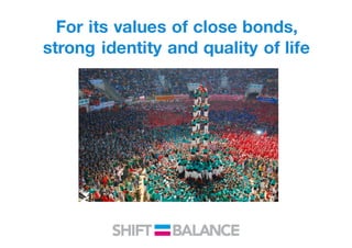 For its values of close bonds,
strong identity and quality of life
 