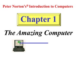 chapter 1 peter norton introduction to computers | PPTX