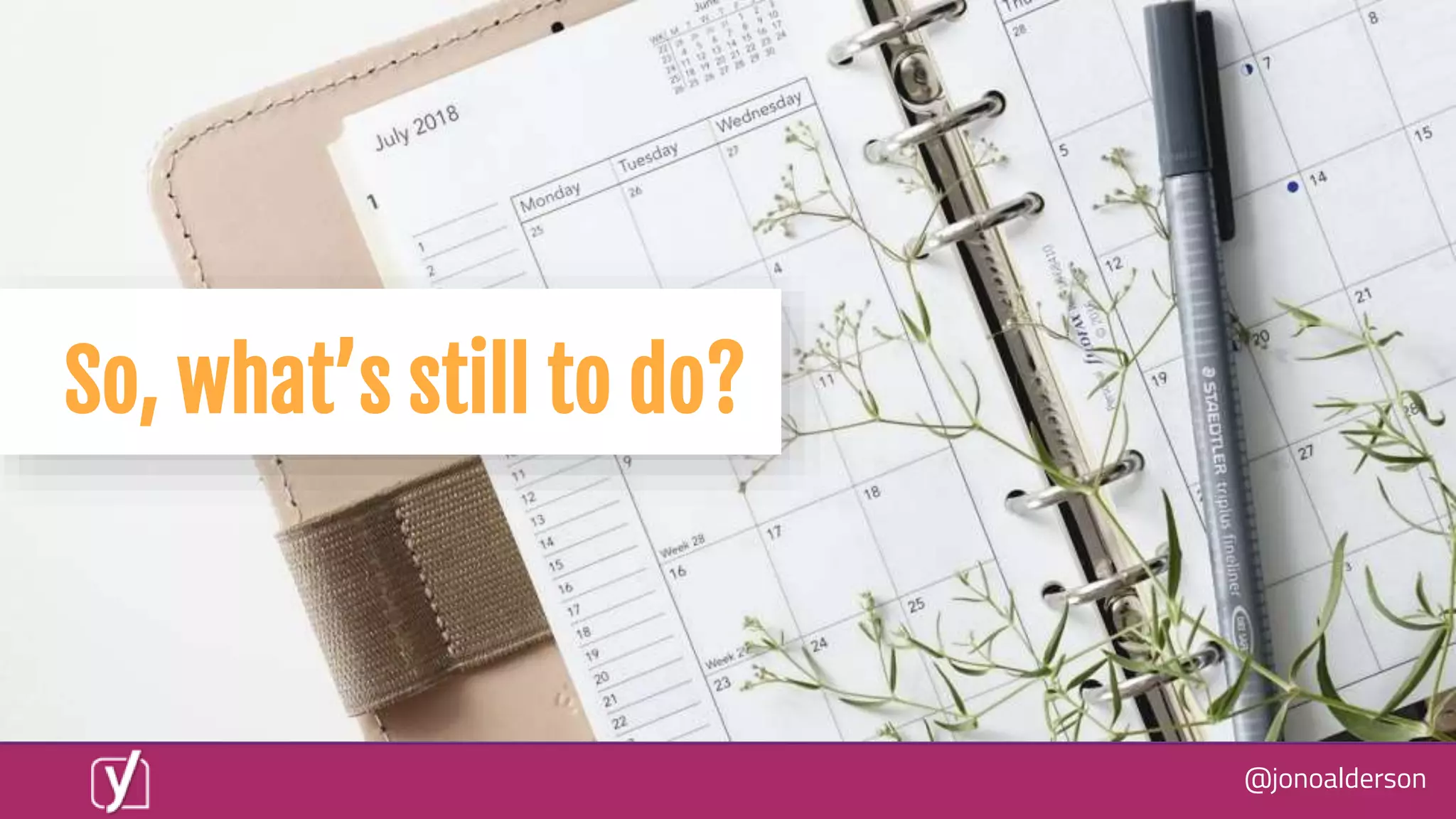 @jonoalderson
So, what’s still to do?
 