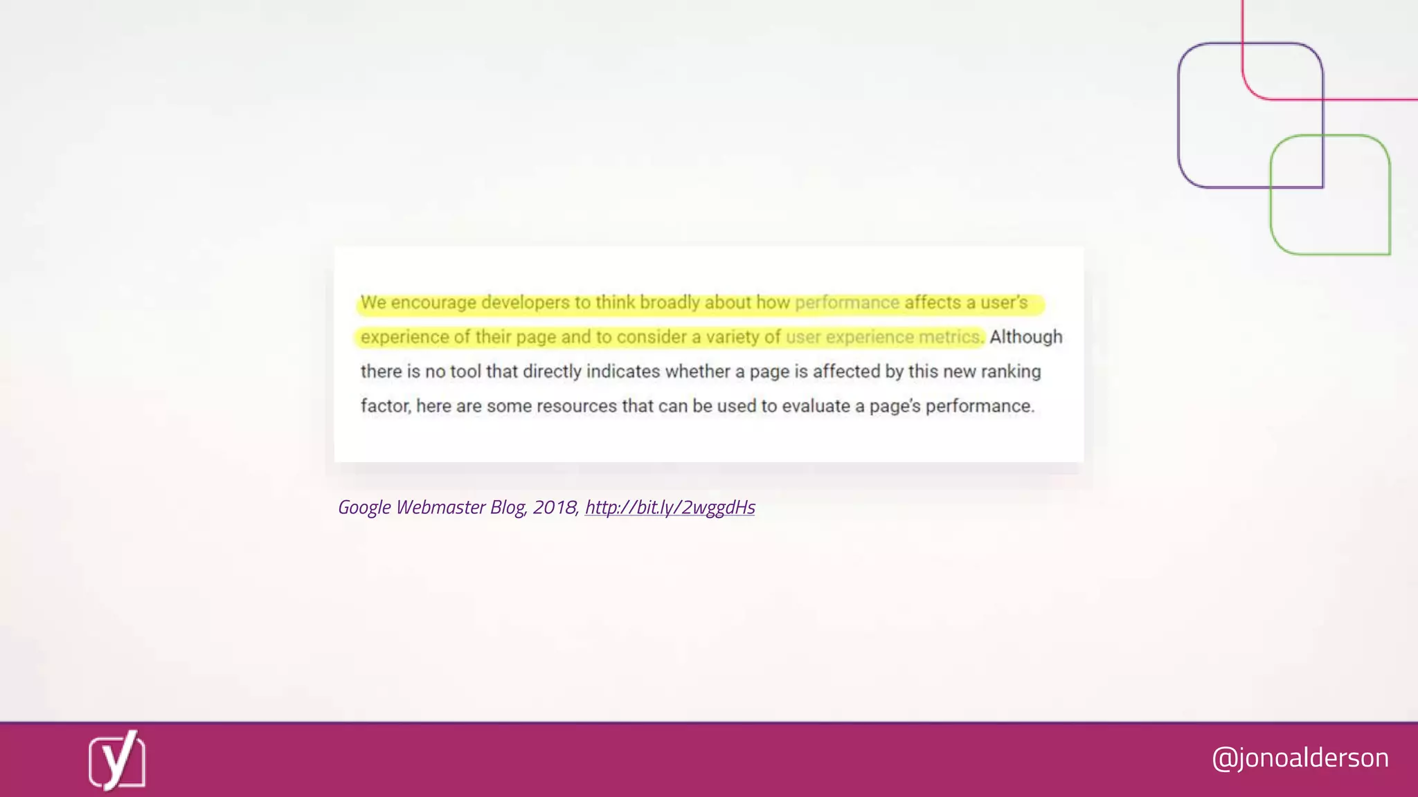 @jonoalderson
Google Webmaster Blog, 2018, http://bit.ly/2wggdHs
 