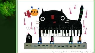 Click to add title
http://www.cat-sky.idv.tw/resource/60/download/catsky-postcard-pianocat.jpg