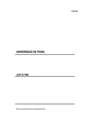 P-NT-543
UNIVERSIDAD DE PIURA
JUST IN TIME
Para uso exclusivo de la Universidad de Piura
 