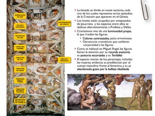 IGNUDI
Profeta
Daniel
Luneto
1573
Profeta
Isaías
 La bóveda se divide en nueve sectores, cada
uno de los cuales represent...
