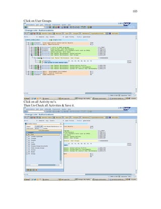 103
Click on User Groups
Click on all Activity no’s.
Then Un-Check all Activities & Save it.
 