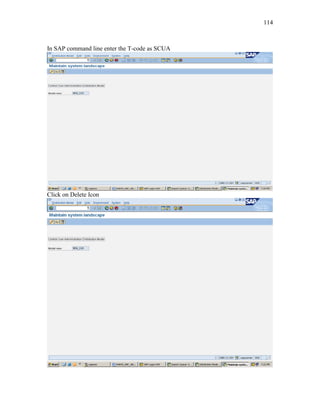 114
In SAP command line enter the T-code as SCUA
Click on Delete Icon
 