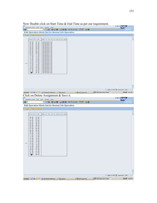131
Now Double click on Start Time & End Time as per our requirement.
Click on Delete Assignment & Save it.
 
