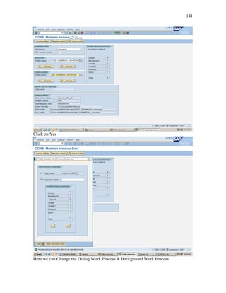 141
Click on Yes
Here we can Change the Dialog Work Process & Background Work Process.
 
