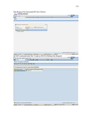 175
One Request No Generated Pls Not it Down.
Eg: DM0K900005
In SAP command enter the T-code as SE10 to Release the Request.
 