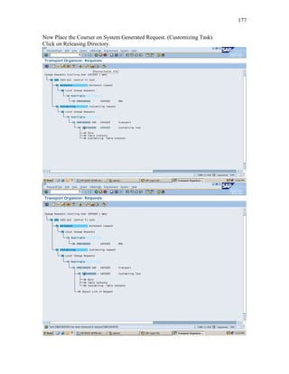 177
Now Place the Courser on System Generated Request. (Customizing Task)
Click on Releasing Directory.
 