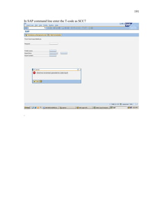 191
In SAP command line enter the T-code as SCC7
.
 
