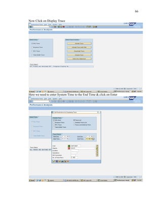 66
Now Click on Display Trace
Here we need to enter System Time to the End Time & click on Enter
 