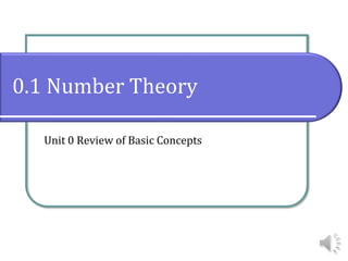 0.1 Number Theory
Unit 0 Review of Basic Concepts
 