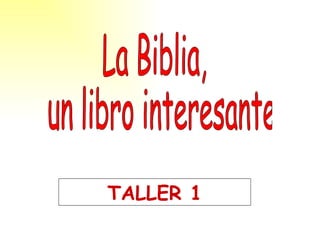 La Biblia, un libro interesante TALLER 1 