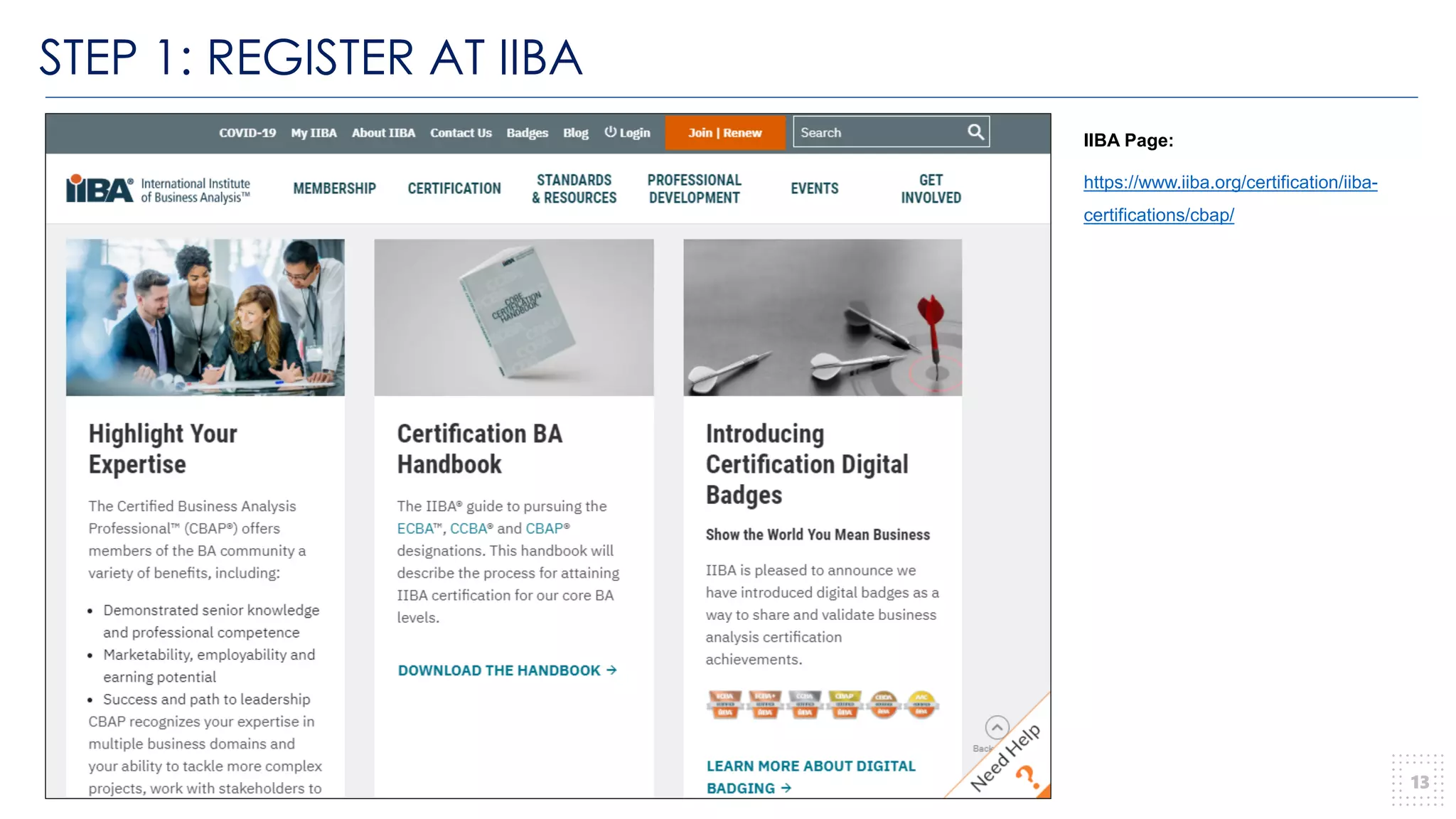 STEP 1: REGISTER AT IIBA
13
IIBA Page:
https://www.iiba.org/certification/iiba-
certifications/cbap/
 