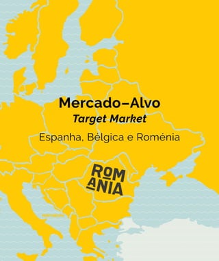 TARGET MARKET - Espanha, Bélgica, Roménia