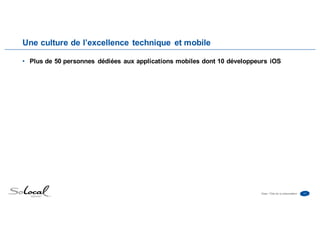 11Date • Titre de la présentation
Une culture de l’excellence technique et mobile
• Plus de 50 personnes dédiées aux applications mobiles dont 10 développeurs iOS
 