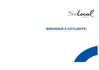 BIENVENUEÀ CITYLIGHTS!
 