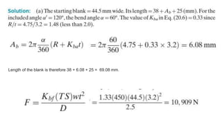 Length of the blank is therefore 38 + 6.08 + 25 = 69.08 mm.
 