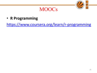 MOOCs
• R Programming
https://www.coursera.org/learn/r-programming
20
 