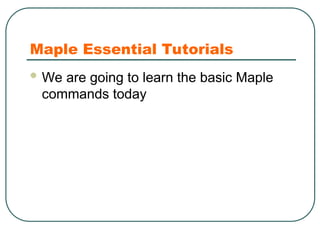 0.1 Introduction to Maple ikely refers to a presentation introducing ...