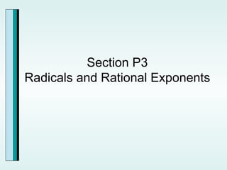 Section P3 Radicals and Rational Exponents 