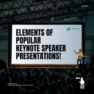 inkppt.com
Elements of popular keynote speaker presentations
© 2020 InkPPT.com
#InkPPT
SWIPE
HERE
ELEMENTS OF
POPULAR
KEYNOTE SPEAKER
PRESENTATIONS!
 