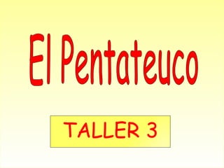 TALLER 3 El Pentateuco 