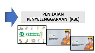PENILAIAN
PENYELENGGARAAN (K3L)
 