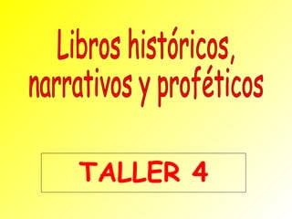 TALLER 4 Libros históricos, narrativos y proféticos 